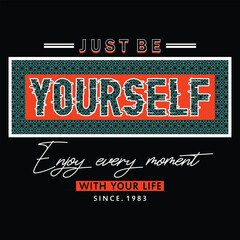 Obraz premium Just be yourself slogan, graphic tee typography design, trendy apparel print, illustration vector art, letter style