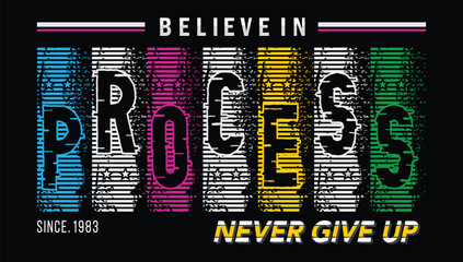 Believe in process slogan, graphic tee typography design, trendy apparel print, illustration vector art, letter style © arisart17