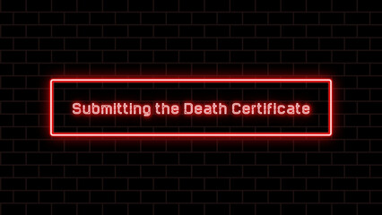 Submitting the Death Certificate のネオン文字