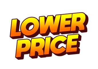 Lower price. Text effect with modern colors and 3D font look