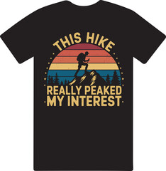 This hike really peaked my interest T shirt design vector .