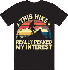 This hike really peaked my interest T shirt design vector .