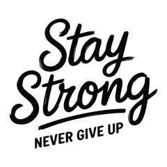 typography t shirt design stay strong never give up