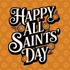 Happy All Saints Day with Floral Decorations