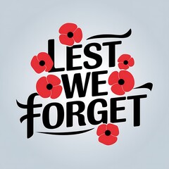 Lest We Forget Typography with Red Poppies