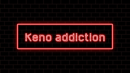 Keno addiction のネオン文字