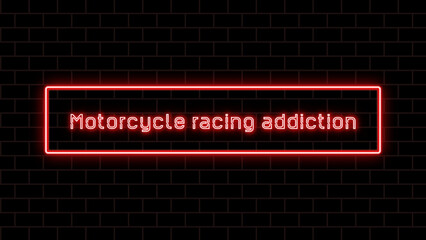 Motorcycle racing addiction のネオン文字