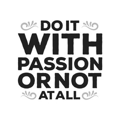 Fuel Your Ambition: 'Do It with Passion or Not at All' Empowering Vector Graphic