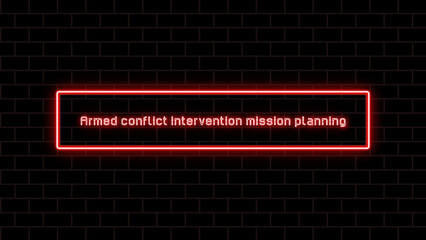 Armed conflict intervention mission planning のネオン文字