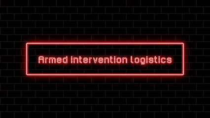 Armed intervention logistics のネオン文字