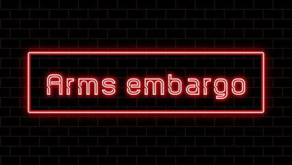 Arms embargo のネオン文字