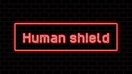 Human shield のネオン文字