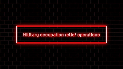 Military occupation relief operations のネオン文字