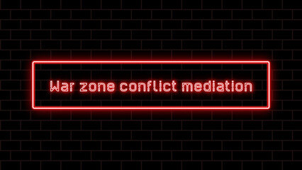 War zone conflict mediation のネオン文字