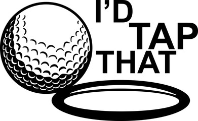 I'd Tap That Funny Golf Ball Cricut and Silhouette SVG file