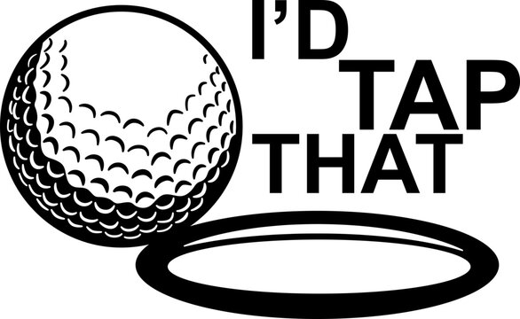 I'd Tap That Funny Golf Ball Cricut and Silhouette SVG file