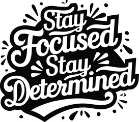 stay focused silhouette motivational typography t shirt design and vector illustration.
