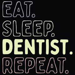 Eat Sleep Dentist Repeat T-Shirt Professional Dentist