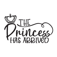 the princess has arrived background inspirational positive quotes, motivational, typography, lettering design