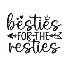 Fototapeta premium besties for the restie background inspirational positive quotes, motivational, typography, lettering design, vector, illustration, sign, text, alphabet, font, decoration, happy, art, love