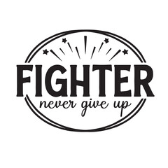 fighter never give up background inspirational positive quotes, motivational, typography, lettering design, vector, illustration, sign, text, alphabet, font, decoration, happy, art, love