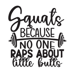 squats because no one raps about little butts background inspirational positive quotes, motivational, typography, lettering design