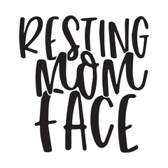 resting mom face background inspirational positive quotes, motivational, typography, lettering design