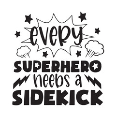 every superhero needs a sidekick background inspirational positive quotes, motivational, typography, lettering design