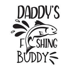 daddy's fishing buddy background inspirational positive quotes, motivational, typography, lettering design