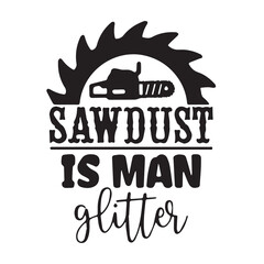 sawbust is man glitter background inspirational positive quotes, motivational, typography, lettering design