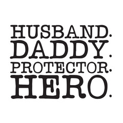 husband daddy protector hero background inspirational positive quotes, motivational, typography, lettering design