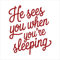 Christmas Quote Tshirt Design, Christmas SVG, Christmas Ilustration, He sees you when youre sleeping