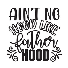 Naklejka premium ain't no hood like father hood background inspirational positive quotes, motivational, typography, lettering design