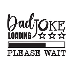 dad joke loading please wait background inspirational positive quotes, motivational, typography, lettering design