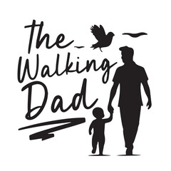 the walking dad logo inspirational positive quotes, motivational, typography, lettering design