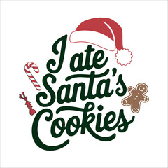 Christmas Quote Tshirt Design, Christmas SVG, Christmas Ilustration, I ate Santas cookies