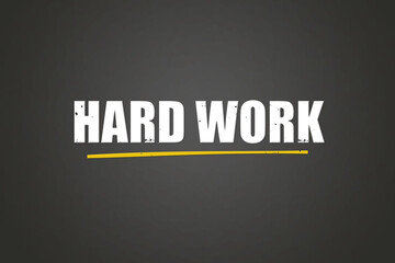 Hard Work.. A blackboard with white text. Illustration with grunge text style.