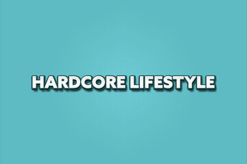Hardcore Lifestyle. A Illustration with white text isolated on light green background.
