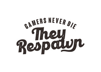 Obraz premium Gamers Never Die They Respawn Cool