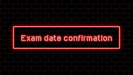 Exam date confirmation のネオン文字