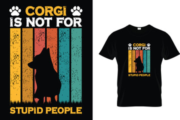Corgi Is Not For Stupid People - TShirt Design