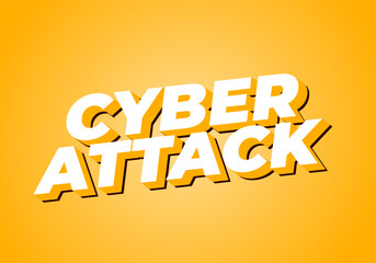 Cyber attack. Text effect in 3D and bold fonts for digital ads