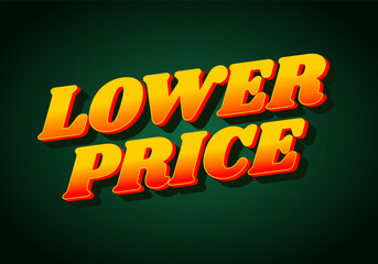 Lower price. Text effect with modern colors and 3D font look