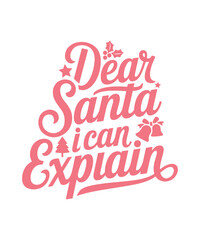 Dear Santa I Can Explain. Christmas Graphic, Christmas T-shirt Design, Christmas Funny Quote, Sticker.