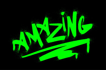 Street graffiti with the texture of splashes and drips. Vector illustration of the word amazing drawn with a spray can in bright acid colors.