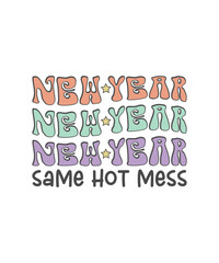 New Year Same Hot Mess. Illustration, Graphic, T-shirt Design, Merry Christmas, New Year Funny Quote, Sticker, Logotype, Happy New Year T-shirt.