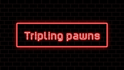 Tripling pawns のネオン文字