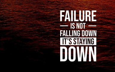 Motivation Quotes - "Failure is not falling down, it's staying down" highlights that true failure comes from giving up. Success lies in getting back up and continuing the journey after setbacks. © DaffinArt