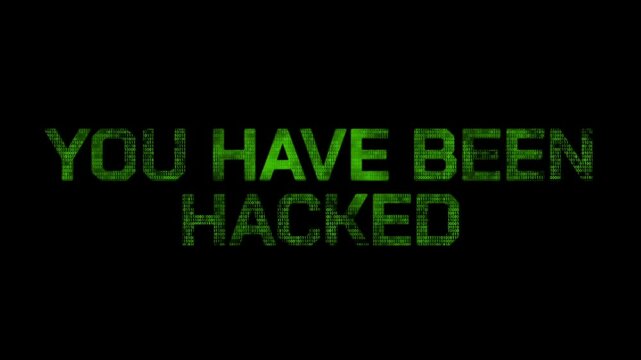 "YOU HAVE BEEN HACKED" message in glitchy green text