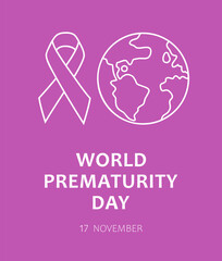 Ribbon, Earth globe and text World Prematurity Day, 17 november on purple background. Vector design for banner, poster or card for World Prematurity Day.